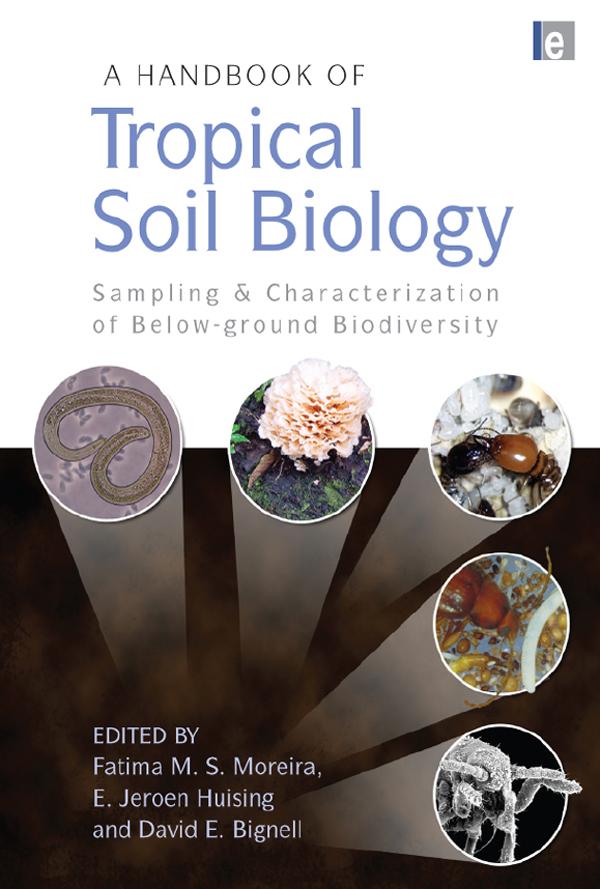 A Handbook of Tropical Soil Biology by David E. Bignell, E. Jeroen Huising, Fatima M. S. Moreira