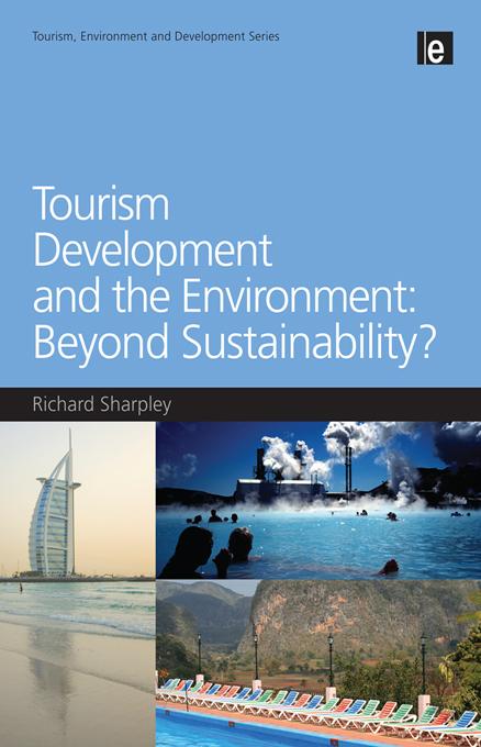 Tourism Development and the Environment: Beyond Sustainability? by Richard Sharpley