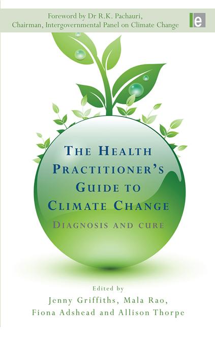 The Health Practitioner's Guide to Climate Change by Allison Thorpe, Fiona Adshead, Jenny Griffiths, Mala Rao