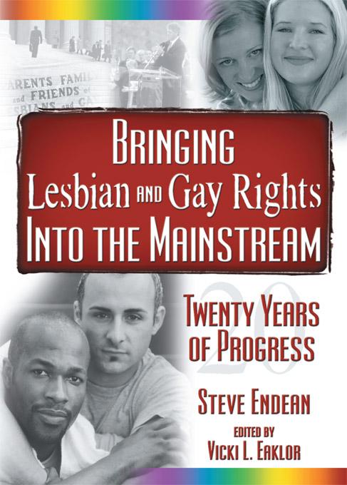 Bringing Lesbian and Gay Rights Into the Mainstream by Robert R Meek, Vern L Bullough, Vicki Eaklor