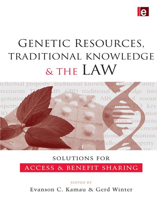 Genetic Resources, Traditional Knowledge and the Law by Evanson C. Kamau, Gerd Winter