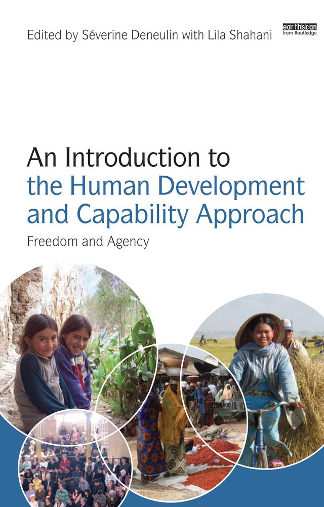 An Introduction to the Human Development and Capability Approach by Lila Shahani, Severine Deneulin