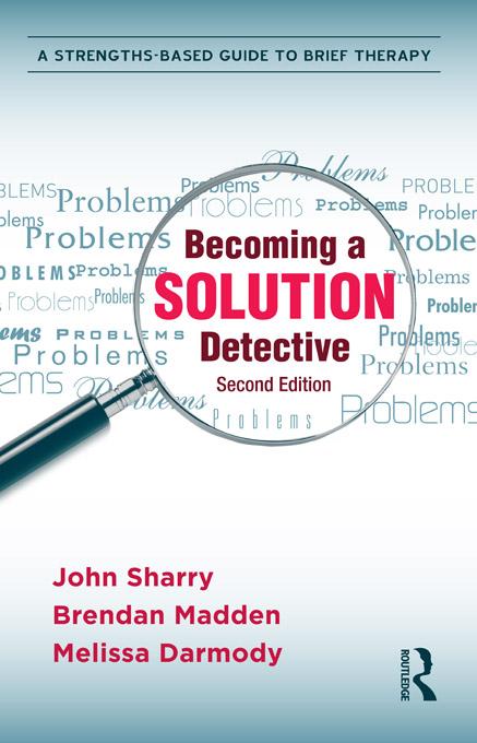 Becoming a Solution Detective by Brendan Madden, John Sharry, Melissa Darmody