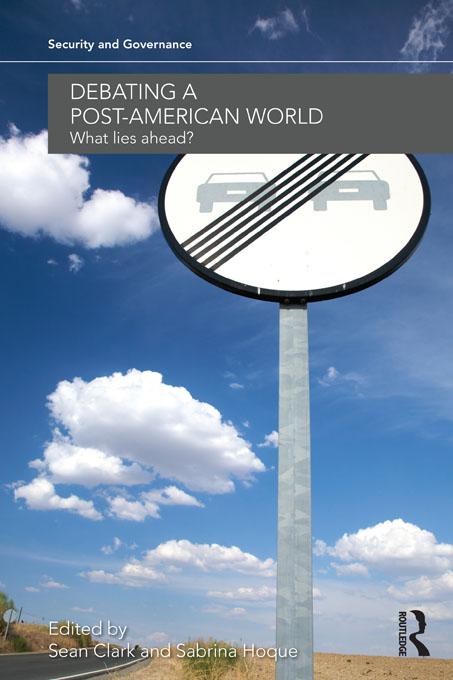 Debating a Post-American World by Sabrina Hoque, Sean Clark