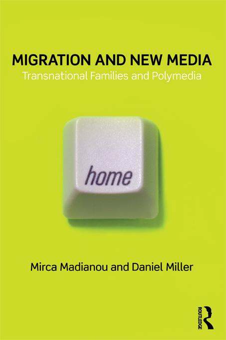 Migration and New Media by Daniel Miller, Mirca Madianou