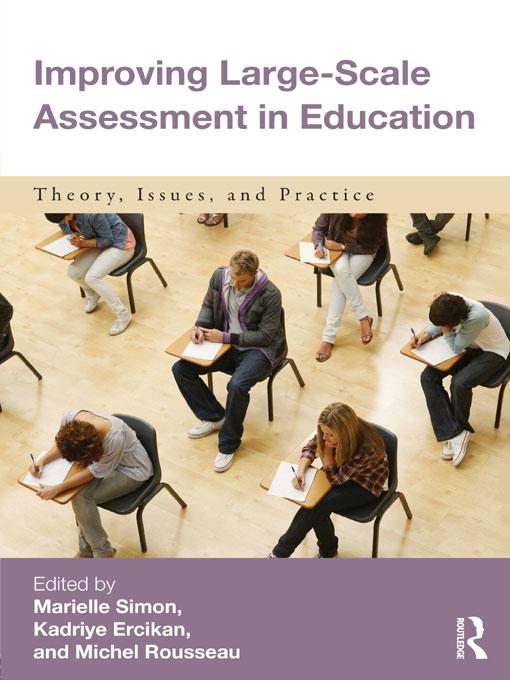Improving Large-Scale Assessment in Education by Kadriye Ercikan, Marielle Simon, Michel Rousseau