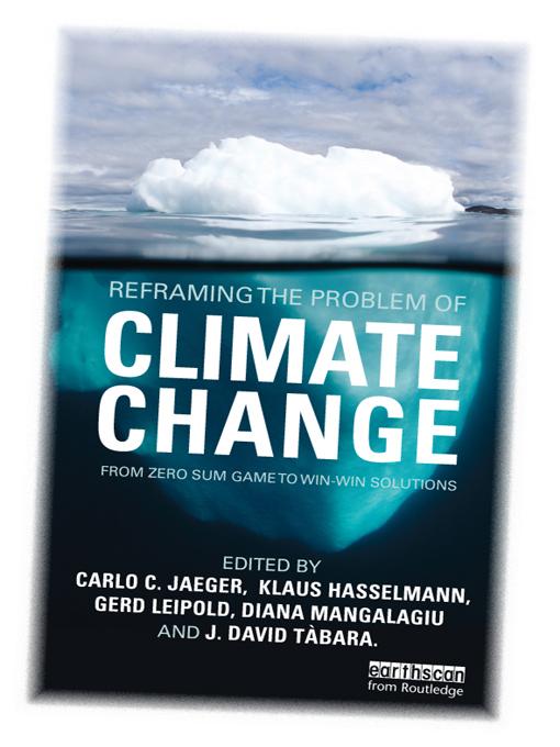 Reframing the Problem of Climate Change by Carlo Jaeger, Diana Mangalagiu, Gerd Leipold, Joan David Tàbara, Klaus Hasselmann