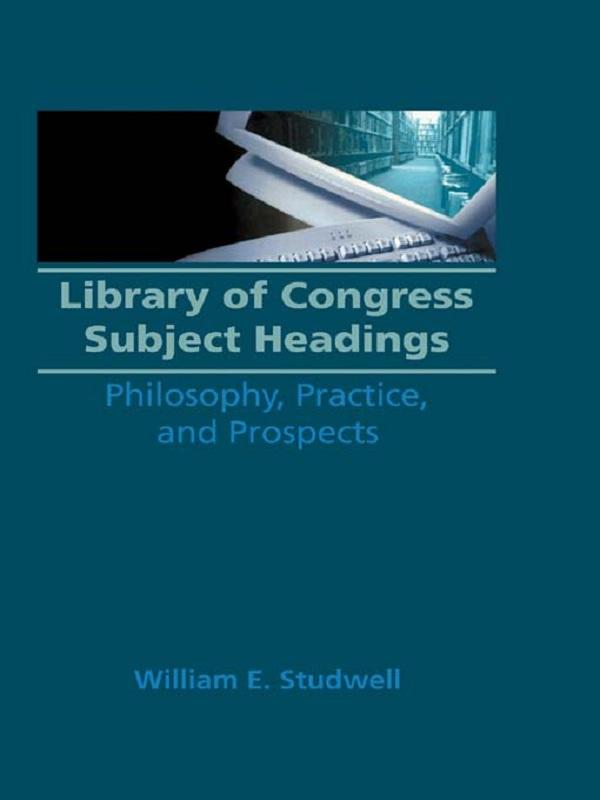 Library of Congress Subject Headings by Ruth C Carter, William E Studwell