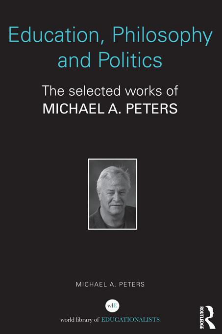 Education, Philosophy and Politics by Michael A. Peters