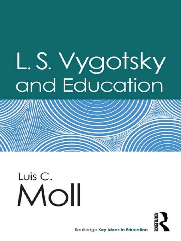 L.S. Vygotsky and Education by Luis C. Moll