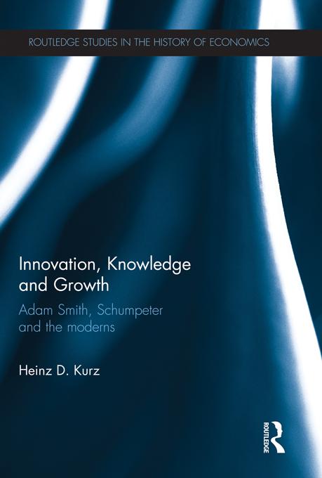Innovation, Knowledge and Growth by Heinz D. Kurz