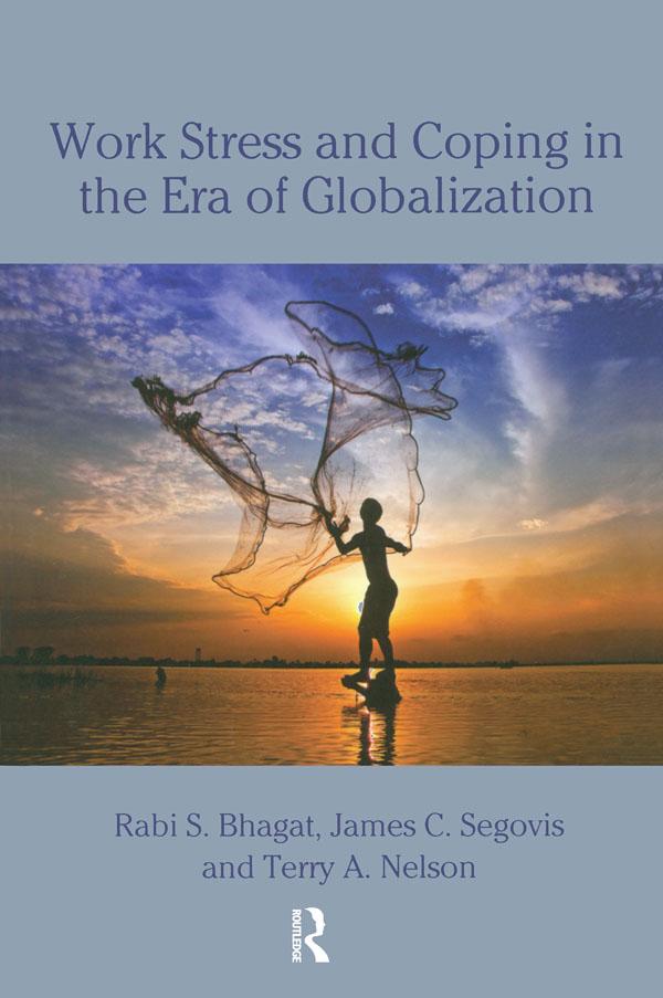 Work Stress and Coping in the Era of Globalization by James Segovis, Rabi S. Bhagat, Terry Nelson
