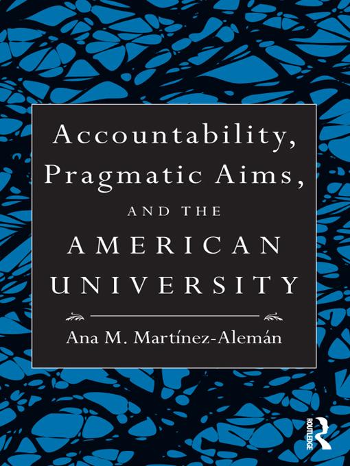 Accountability, Pragmatic Aims, and the American University by Ana M. Martínez-Alemán