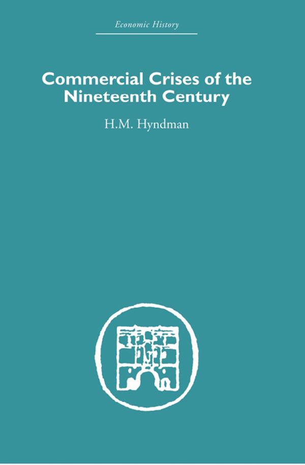 Commercial Crises of the Nineteenth Century by H.M. Hyndman