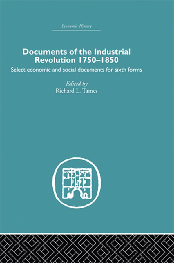 Documents of the Industrial Revolution 1750-1850 by Richard L. Tames