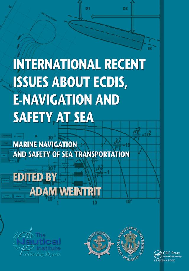 International Recent Issues about ECDIS, e-Navigation and Safety at Sea by Adam Weintrit