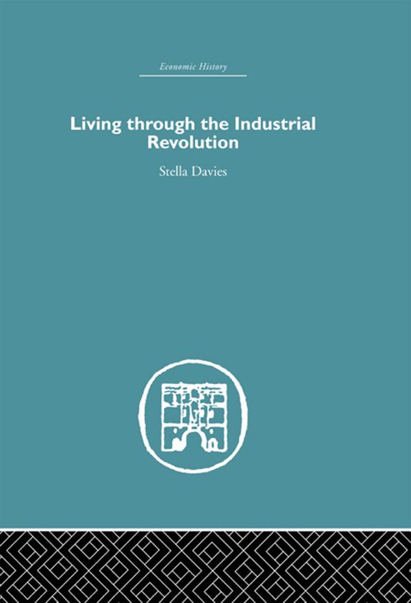 Living Through the Industrial Revolution by Stella Davies