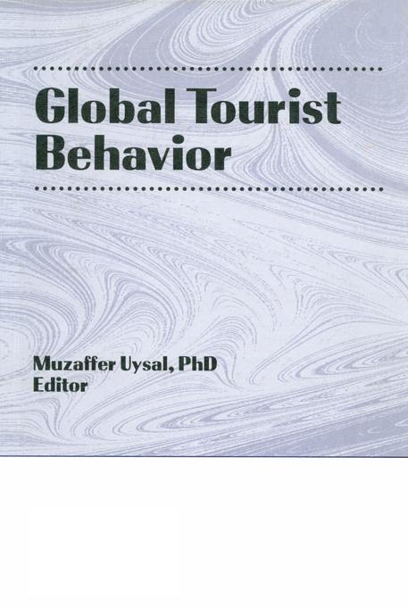 Global Tourist Behavior by Erdener Kaynak, Muzaffer Uysal