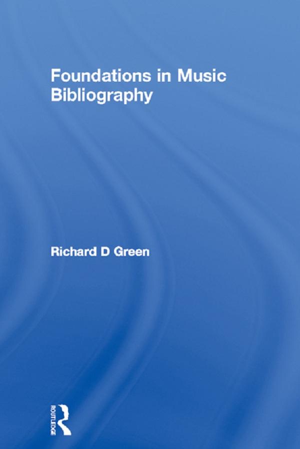 Foundations in Music Bibliography by Richard D Green