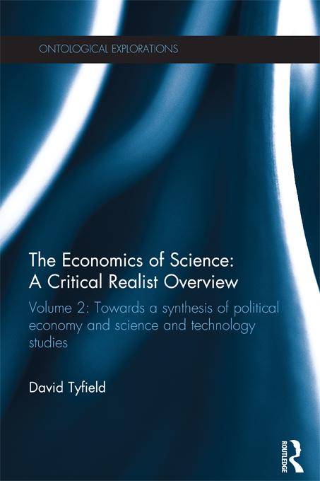 The Economics of Science: A Critical Realist Overview by David Tyfield