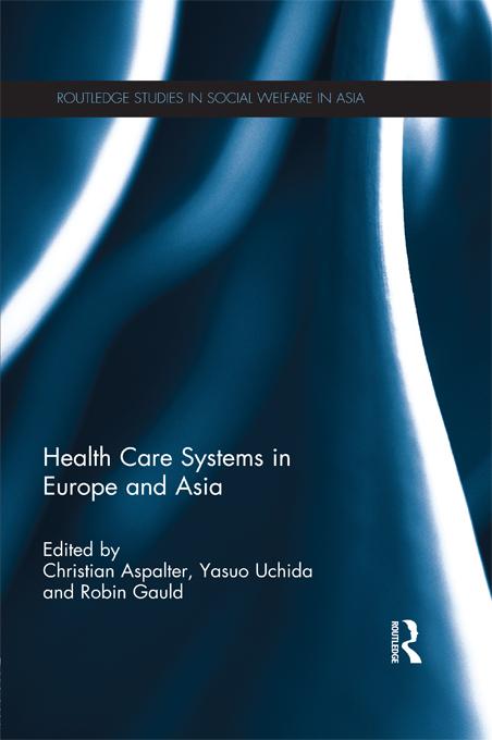 Health Care Systems in Europe and Asia by Christian Aspalter, Robin Gauld, Yasuo Uchida