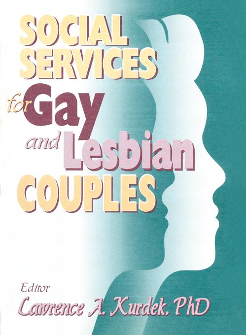 Social Services for Gay and Lesbian Couples by Lawrence A Kurdek