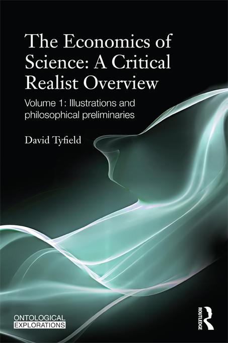 The Economics of Science: A Critical Realist Overview by David Tyfield