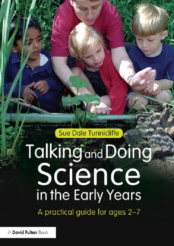 Talking and Doing Science in the Early Years by Sue Dale Tunnicliffe