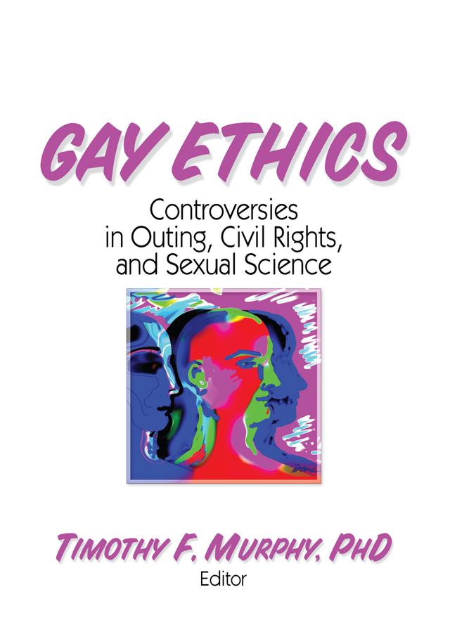 Gay Ethics by Timothy F Murphy