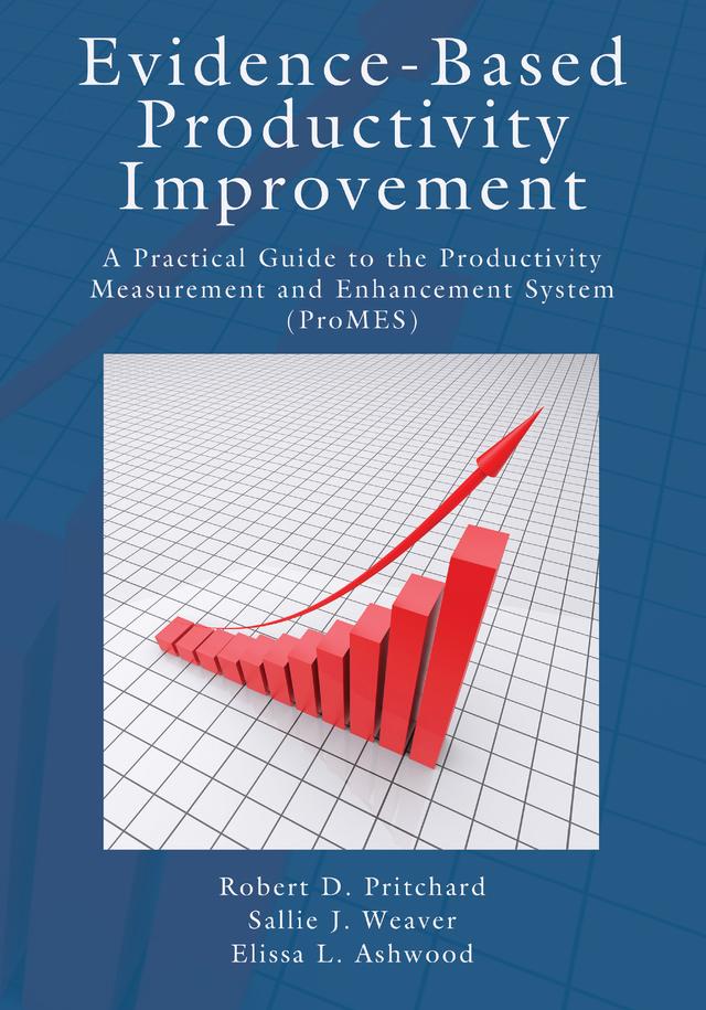 Evidence-Based Productivity Improvement by Elissa Ashwood, Robert D. Pritchard, Sallie J. Weaver