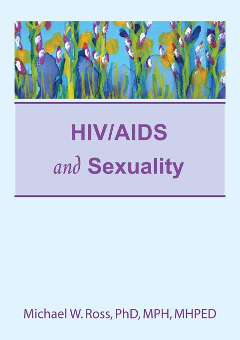 HIV/AIDS and Sexuality by Michael W Ross