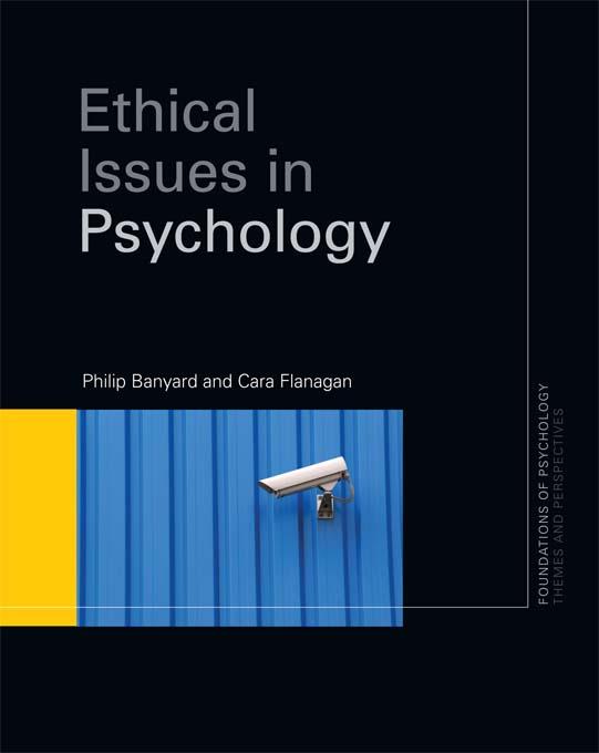 Ethical Issues in Psychology by Cara Flanagan, Philip Banyard