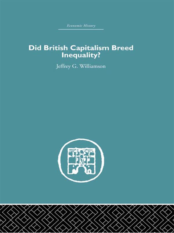 Did British Capitalism Breed Inequality? by Jeffrey G. Williamson