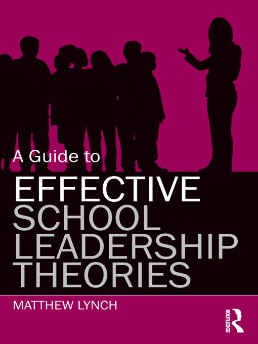 A Guide to Effective School Leadership Theories by Matthew Lynch