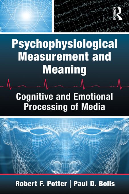 Psychophysiological Measurement and Meaning by Paul Bolls, Robert F. Potter