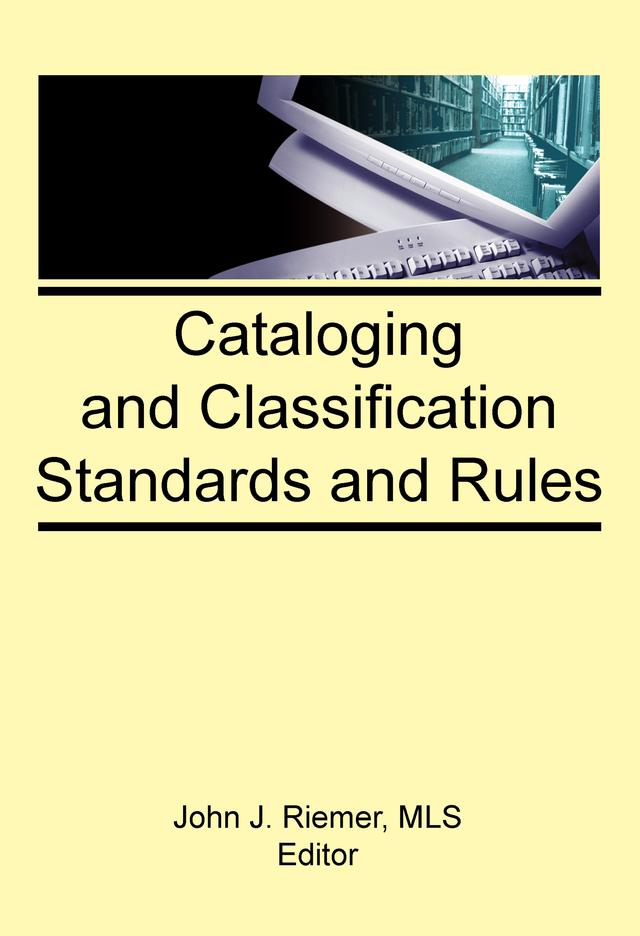 Cataloging and Classification Standards and Rules by John J Riemer