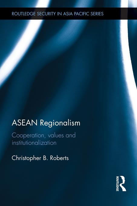 ASEAN Regionalism by Christopher B. Roberts