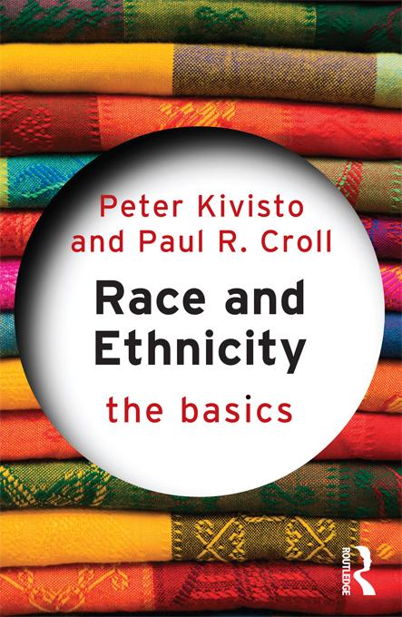 Race and Ethnicity: The Basics by Paul R. Croll, Peter Kivisto