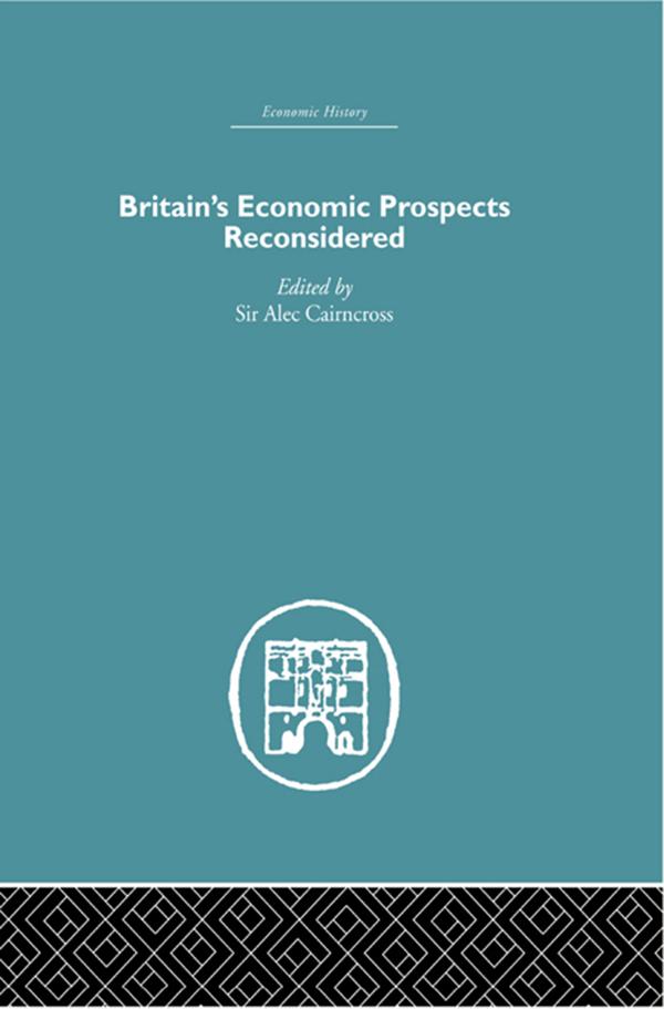 Britain's Economic Prospects Reconsidered by Alec Cairncross