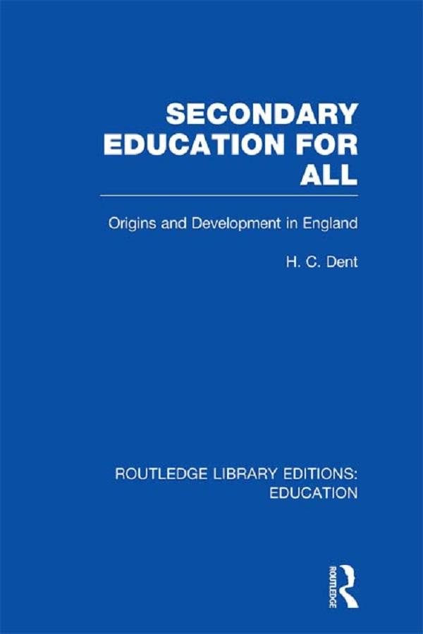 Secondary Education for All by H C Dent