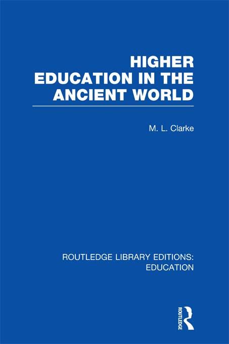 Higher Education in the Ancient World by M Clarke