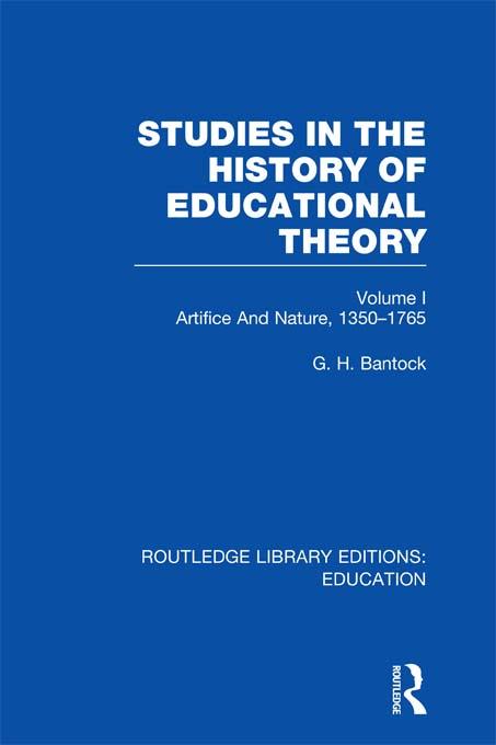 Studies in the History of Educational Theory Vol 1 (RLE Edu H) by G Bantock