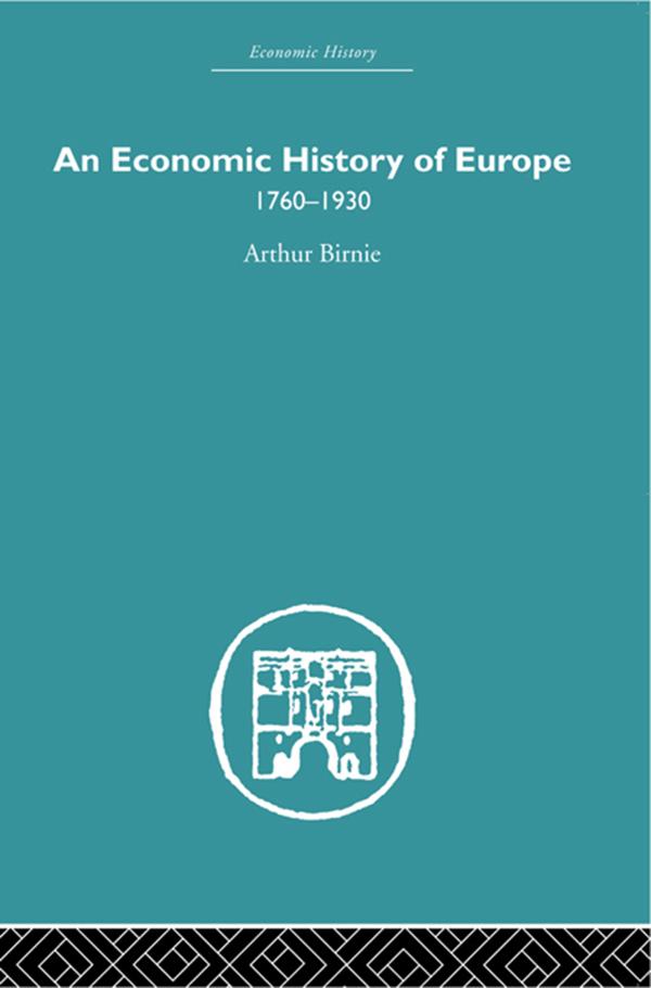 An Economic History of Europe 1760-1930 by A. Birnie