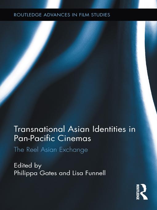 Transnational Asian Identities in Pan-Pacific Cinemas by Lisa Funnell, Philippa Gates
