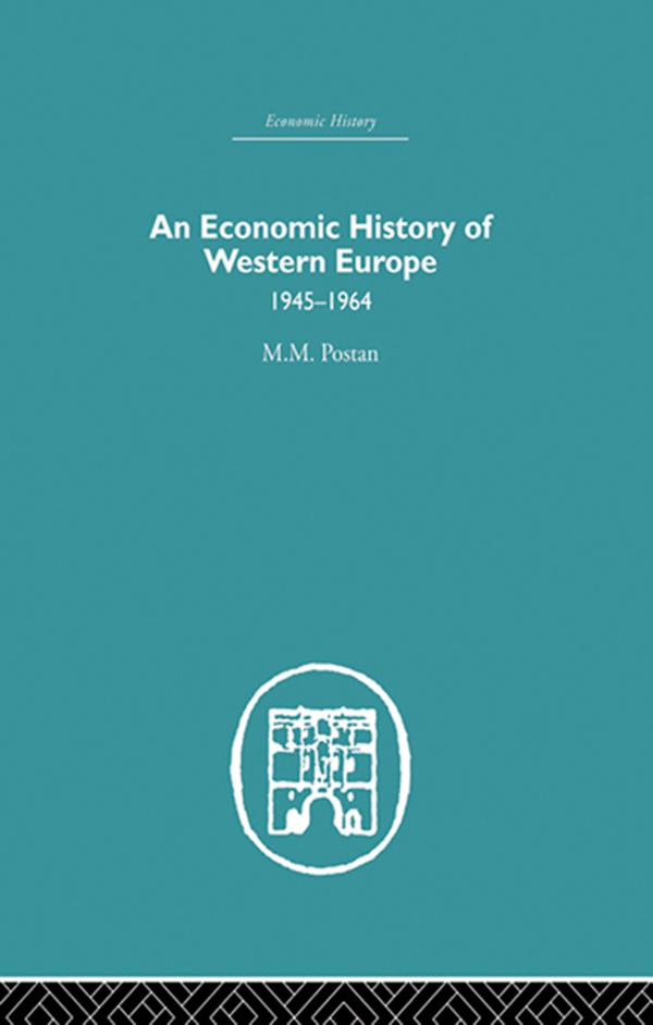 An Economic History of Western Europe 1945-1964 by M.M Postan