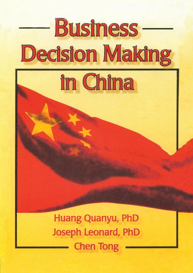 Business Decision Making in China by Chen Tong, Huang Quanyu, Joseph W Leonard