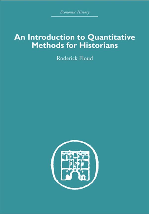 An Introduction to Quantitative Methods for Historians by Roderick Floud