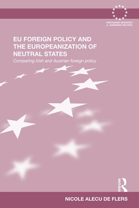 EU Foreign Policy and the Europeanization of Neutral States by Nicole Alecu de Flers