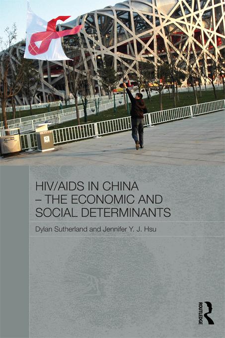 HIV/AIDS in China - The Economic and Social Determinants by Dylan Sutherland, Jennifer Y.J. Hsu