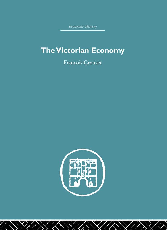 The Victorian Economy by Francois Crouzet
